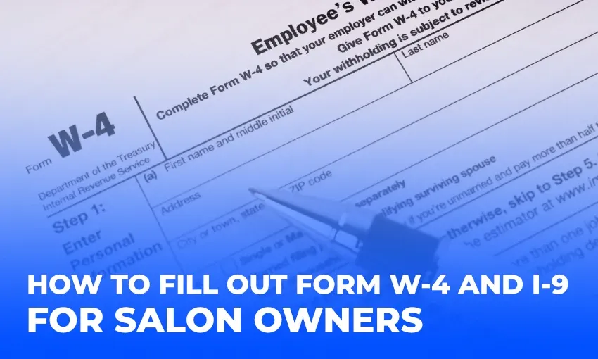 How to Fill Out Form W-4 and I-9 for Salon Owners