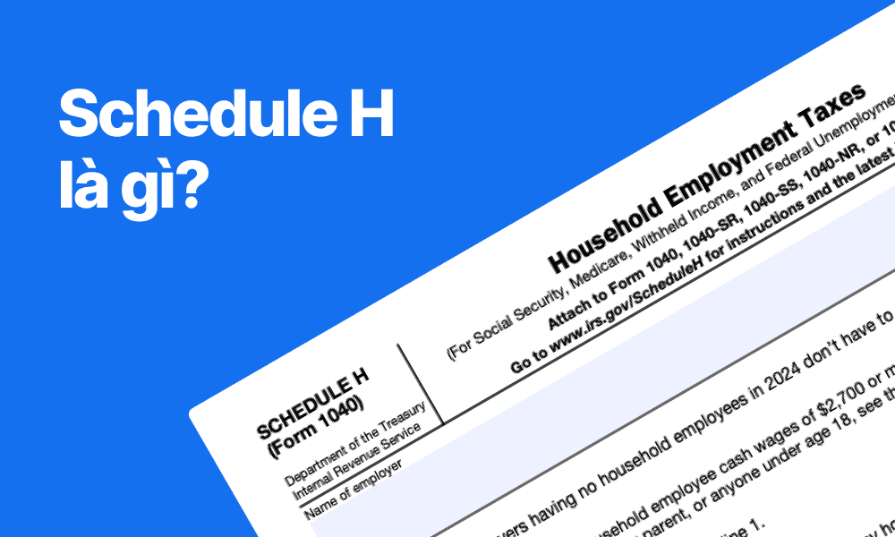 Schedule H là gì: Hướng Dẫn Thuế Lao Động Cho Chủ Hộ Gia Đình | TAXtical