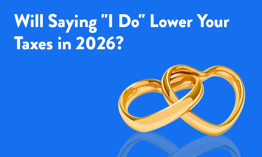 A Valentine’s Reality Check: Will Saying "I Do" Lower Your Taxes in 2026? | TAXtical